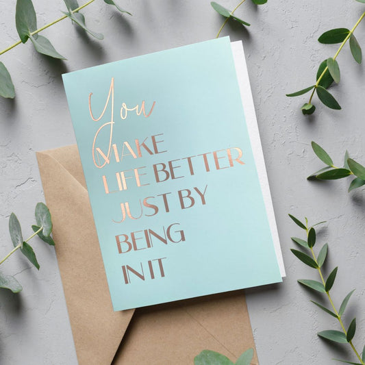 You Make Life Better Foiled Embossed Gift Card